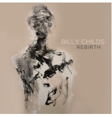 Billy Childs - Rebirth