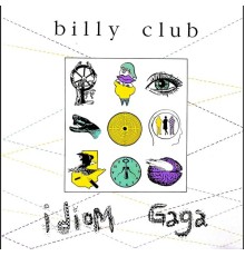 Billy Club - Idiom Gaga