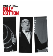 Billy Cotton - Presenting… Billy Cotton