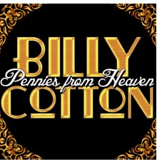 Billy Cotton - Pennies from Heaven