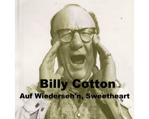 Billy Cotton - Auf Wiederseh'n, Sweetheart