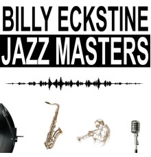 Billy Eckstine - Jazz Masters