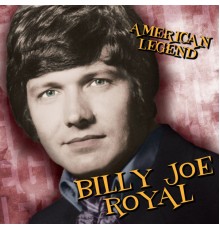 Billy Joe Royal - American Legend