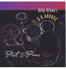 Billy Kilson's BK Groove - Pots & Pans
