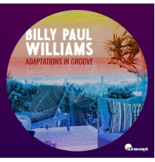 Billy Paul Williams - Adaptations in Groove
