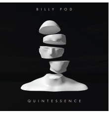 Billy Pod - Quintessence