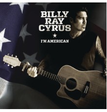 Billy Ray Cyrus - I'm American