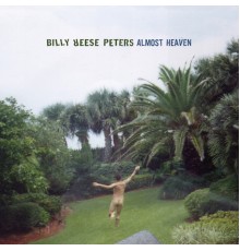 Billy Reese Peters - Almost Heaven