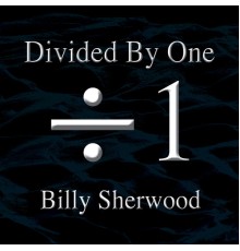 Billy Sherwood - Divided by One