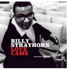 Billy Strayhorn - Love Came