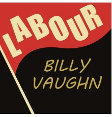 Billy Vaughn - Labour