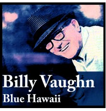 Billy Vaughn - Blue Hawaii