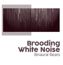 Binaural Beats - Brooding White Noise