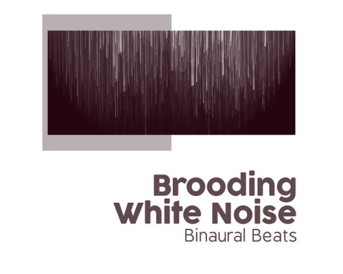 Binaural Beats - Brooding White Noise