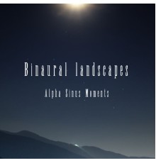 Binaural Landscapes - Alpha Sinus Moments