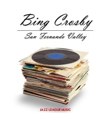 Bing Crosby - San Fernando Valley