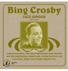 Bing Crosby - Jazz Singer 1931-1941