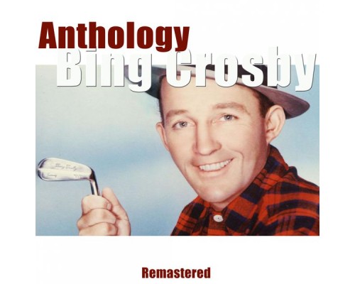 Bing Crosby - Anthology (Remastered)