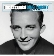 Bing Crosby - The Essential Bing Crosby (The Columbia Years)