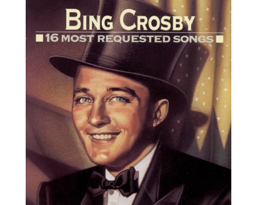 Bing Crosby - 16 Most Requested Songs