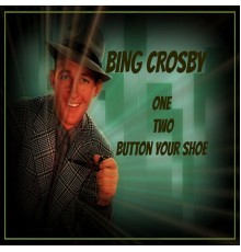 Bing Crosby - One Two Button Your Shoe (Bing Crosby)