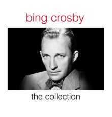 Bing Crosby - The Collection