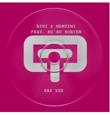 Bini, Martini - Say Yes