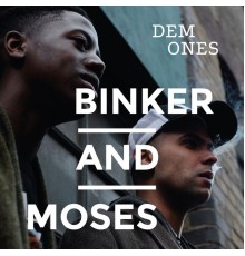 Binker and Moses - Dem Ones