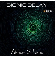 Bionic Delay - Alter State