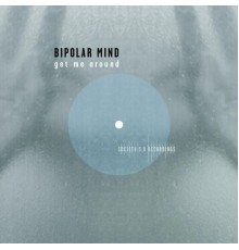 Bipolar Mind - Get Me Around