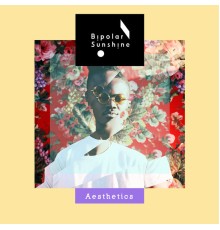 Bipolar Sunshine - Aesthetics (EP)