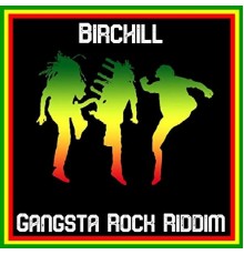 Birchill - Gangsta Rock Riddim