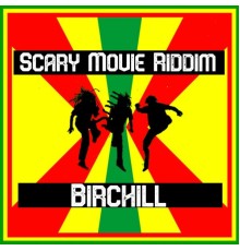 Birchill - Scary Movie Riddim