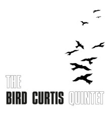Bird Curtis Quintet - Bird Curtis Quintet
