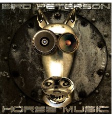 Bird Peterson - Horse Music