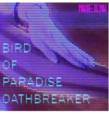 Bird of Paradise - Oathbreaker Ep