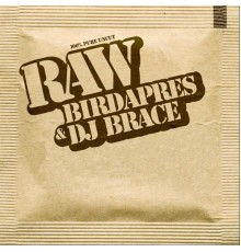 Birdapres & DJ Brace - RAW