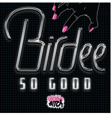 Birdee - So Good