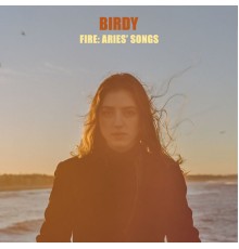 Birdy - Fire: Aries' Songs