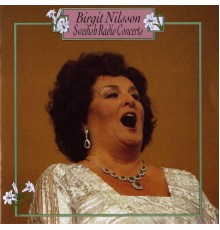 Birgit Nilsson - Birgit Nilsson: Swedish Radio Concerts (1947-1961)