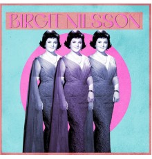 Birgit Nilsson - Presenting Birgit Nilsson