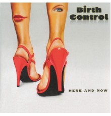 Birth Control - Here and Now