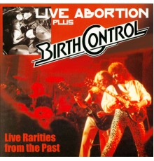 Birth Control - Live Abortion Plus (Live)