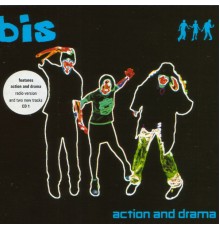 Bis - Action and Drama