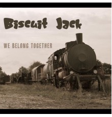 Biscuit Jack - We Belong Together