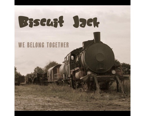 Biscuit Jack - We Belong Together