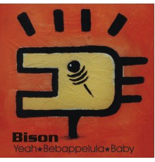 Bison - Yeah Bebappelula Baby