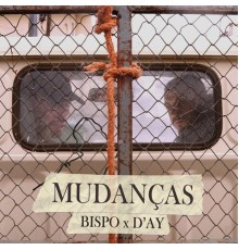 Bispo X D'ay - Mudanças