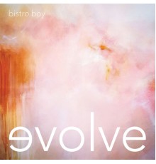 Bistro Boy - evolve (Original Mix)