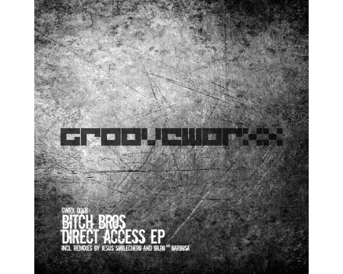 Bitch Bros - Direct Access EP